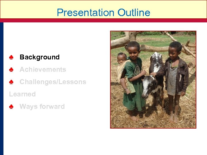 Presentation Outline INTEGRATED FAMILY HEALTH PROGRAM ♣ Background ♣ Achievements ♣ Challenges/Lessons Learned ♣