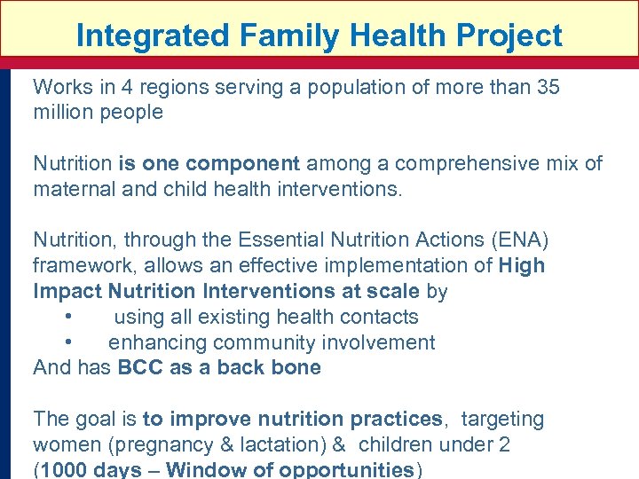 Integrated Family Health Project INTEGRATED FAMILY HEALTH PROGRAM John Snow, Inc. Works in 4