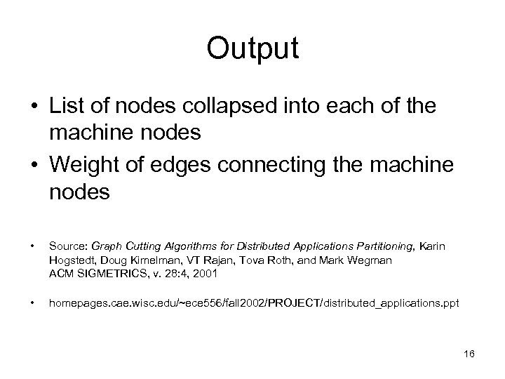 Output • List of nodes collapsed into each of the machine nodes • Weight