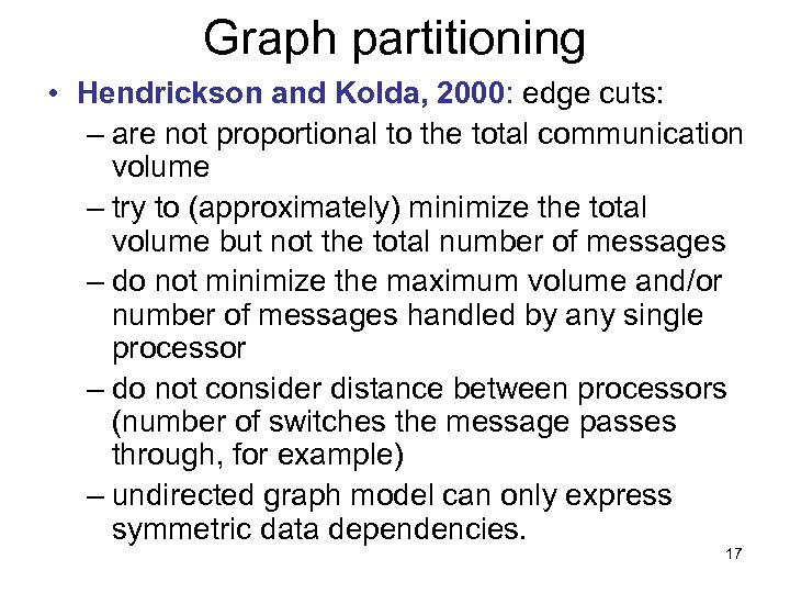 Graph partitioning • Hendrickson and Kolda, 2000: edge cuts: – are not proportional to