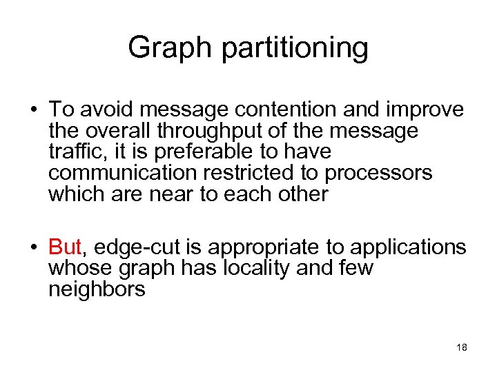 Graph partitioning • To avoid message contention and improve the overall throughput of the