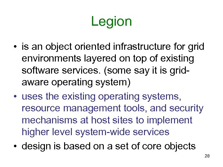 Legion • is an object oriented infrastructure for grid environments layered on top of