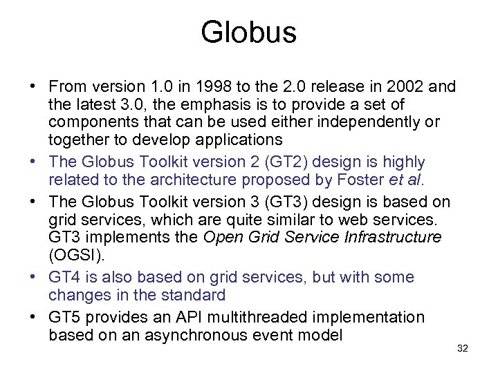 Globus • From version 1. 0 in 1998 to the 2. 0 release in