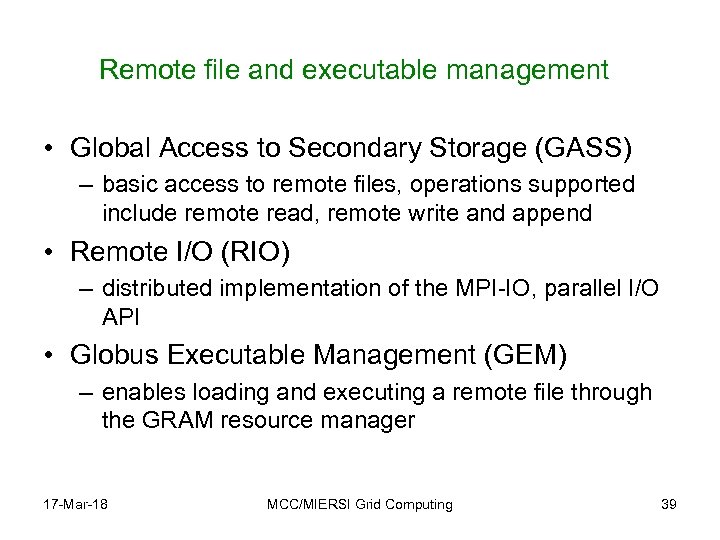 Remote file and executable management • Global Access to Secondary Storage (GASS) – basic