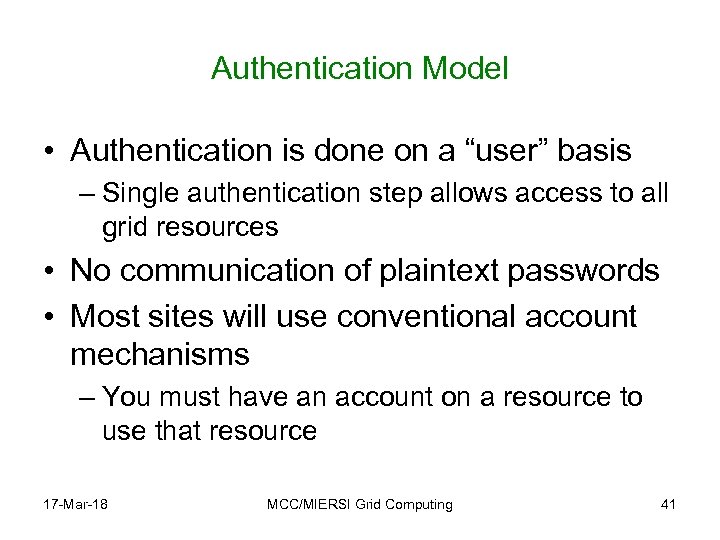 Authentication Model • Authentication is done on a “user” basis – Single authentication step