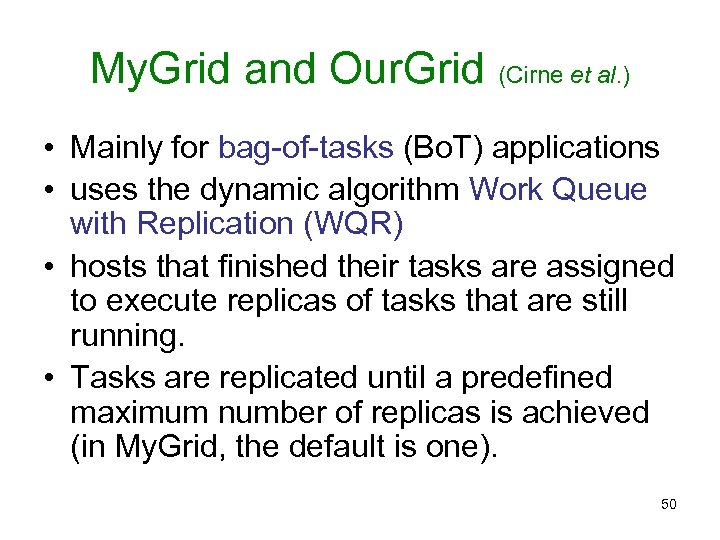 My. Grid and Our. Grid (Cirne et al. ) • Mainly for bag-of-tasks (Bo.
