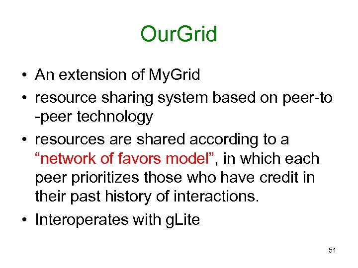Our. Grid • An extension of My. Grid • resource sharing system based on