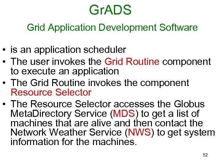 Gr. ADS Grid Application Development Software • is an application scheduler • The user