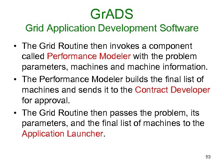 Gr. ADS Grid Application Development Software • The Grid Routine then invokes a component