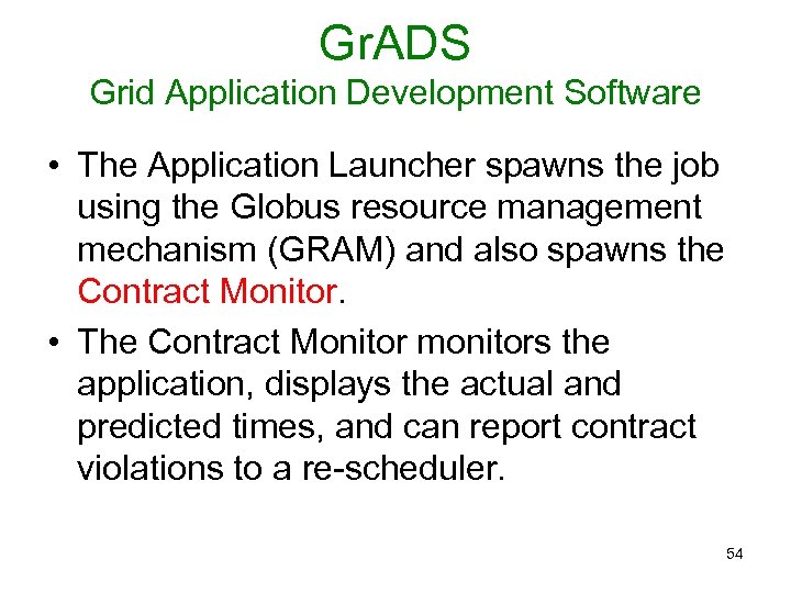 Gr. ADS Grid Application Development Software • The Application Launcher spawns the job using