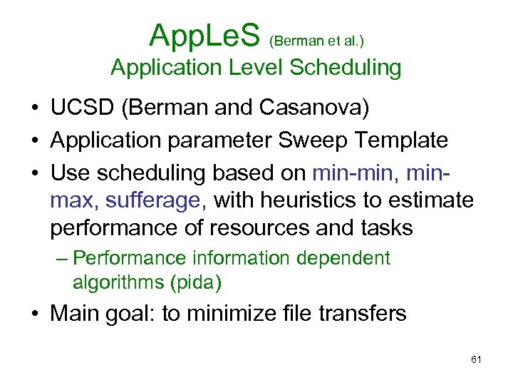 App. Le. S (Berman et al. ) Application Level Scheduling • UCSD (Berman and