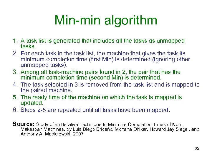 Min-min algorithm 1. A task list is generated that includes all the tasks as