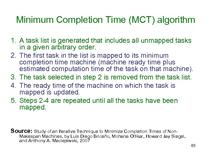 Minimum Completion Time (MCT) algorithm 1. A task list is generated that includes all
