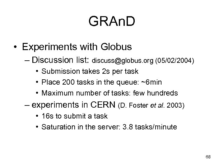 GRAn. D • Experiments with Globus – Discussion list: discuss@globus. org (05/02/2004) • Submission