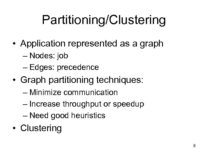 Partitioning/Clustering • Application represented as a graph – Nodes: job – Edges: precedence •