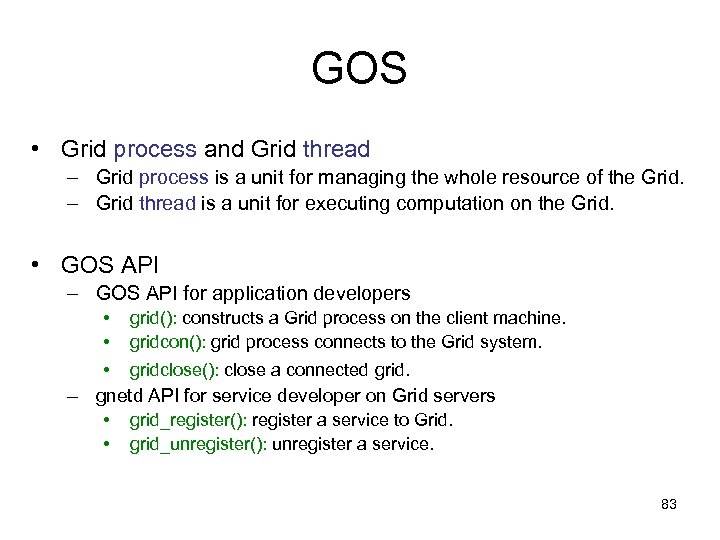 GOS • Grid process and Grid thread – Grid process is a unit for