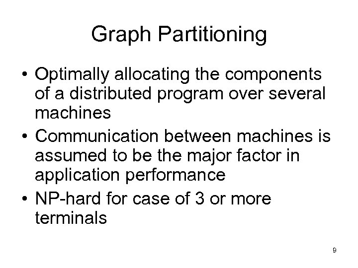 Graph Partitioning • Optimally allocating the components of a distributed program over several machines