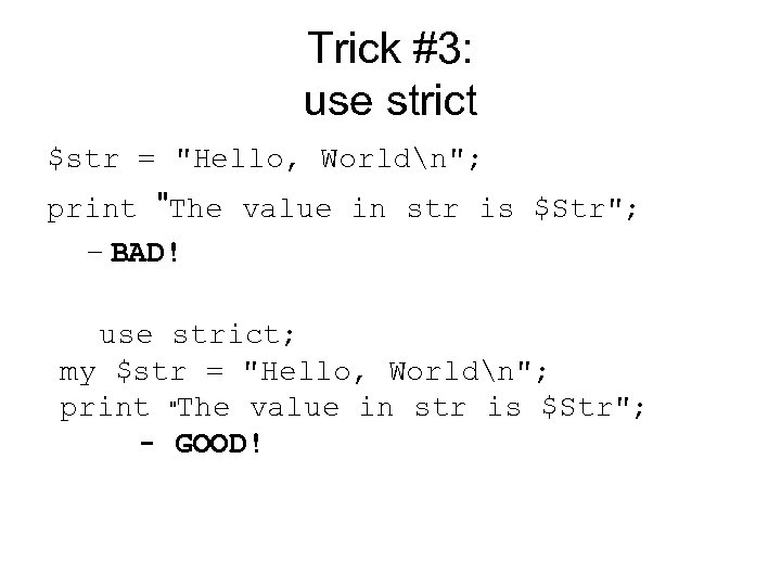 Trick #3: use strict $str = 