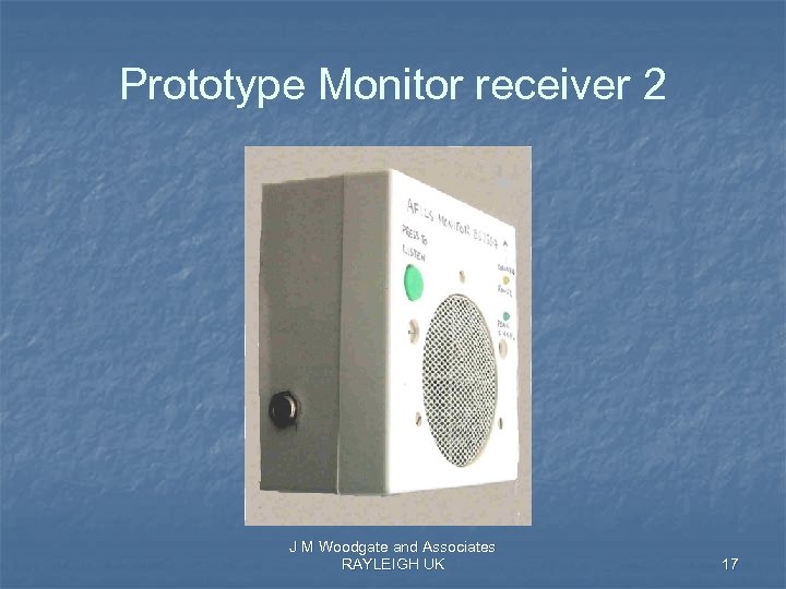 Prototype Monitor receiver 2 J M Woodgate and Associates RAYLEIGH UK 17 