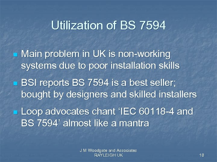 Utilization of BS 7594 n n n Main problem in UK is non-working systems
