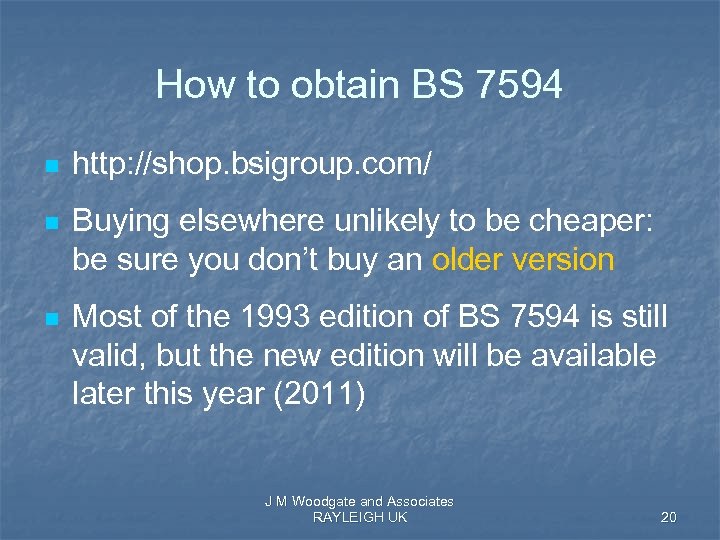 How to obtain BS 7594 n n n http: //shop. bsigroup. com/ Buying elsewhere