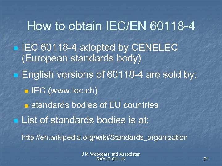 How to obtain IEC/EN 60118 -4 n n IEC 60118 -4 adopted by CENELEC