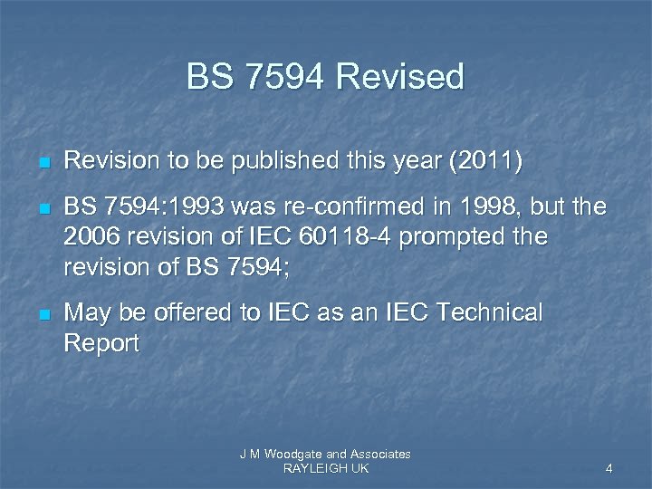 BS 7594 Revised n n n Revision to be published this year (2011) BS