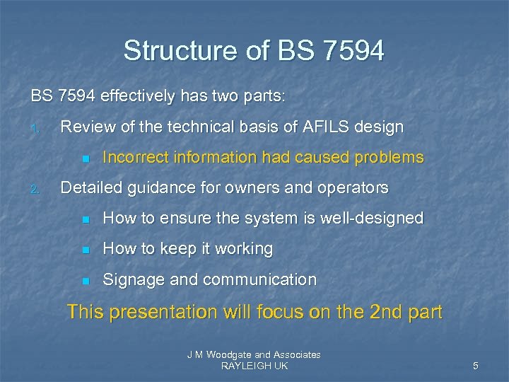 Structure of BS 7594 effectively has two parts: 1. Review of the technical basis