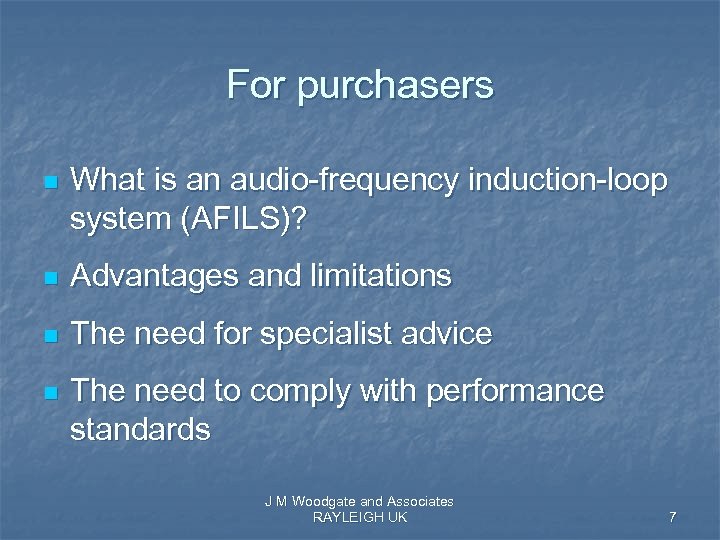 For purchasers n What is an audio-frequency induction-loop system (AFILS)? n Advantages and limitations