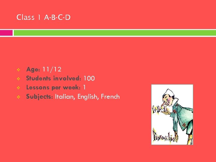 Class 1 A-B-C-D v v Age: 11/12 Students involved: 100 Lessons per week: 1