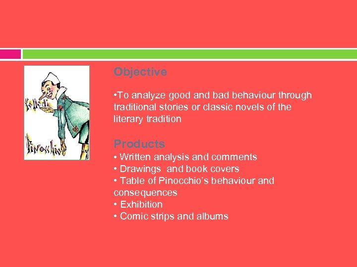 Objective • To analyze good and bad behaviour through traditional stories or classic novels