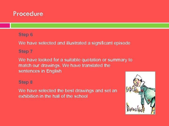 Procedure Step 6 We have selected and illustrated a significant episode Step 7 We