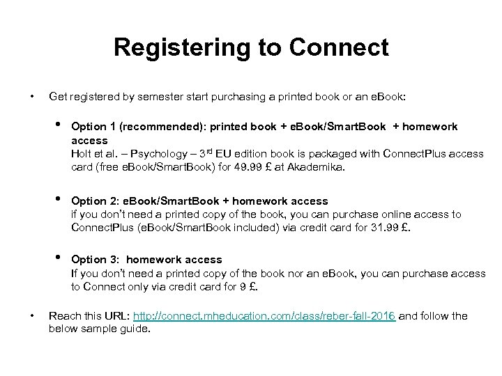 Registering to Connect • Get registered by semester start purchasing a printed book or