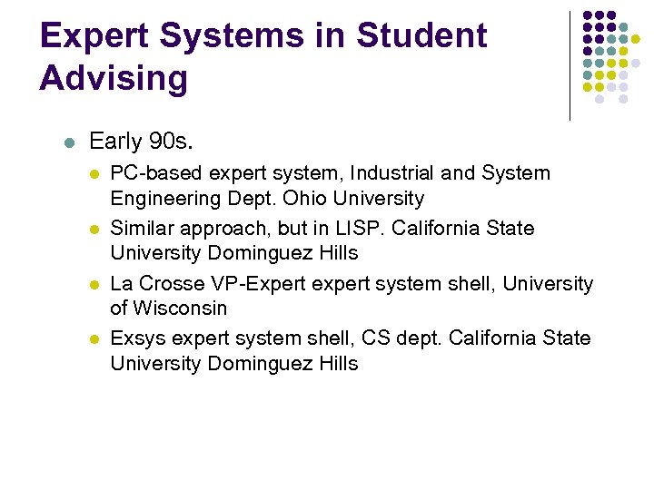 Expert Systems in Student Advising l Early 90 s. l l PC-based expert system,