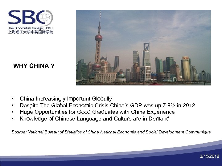 WHY CHINA ? • • China Increasingly Important Globally Despite The Global Economic Crisis