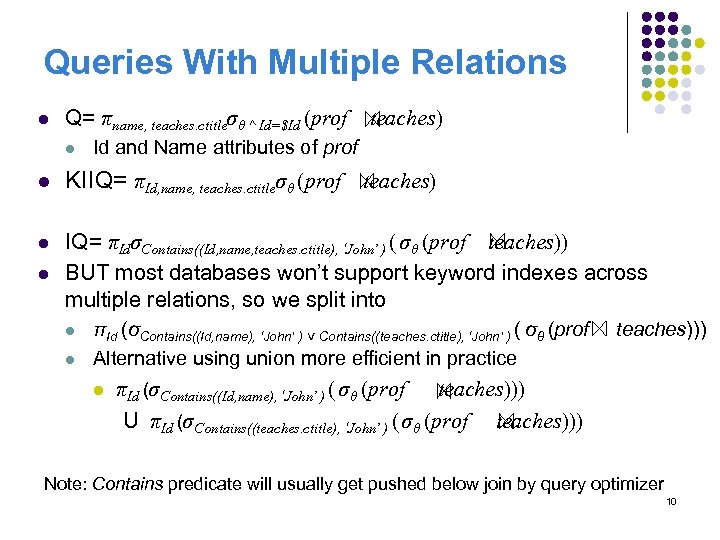 Queries With Multiple Relations l Q= πname, teaches. ctitleσθ ^ Id=$Id (prof l teaches)