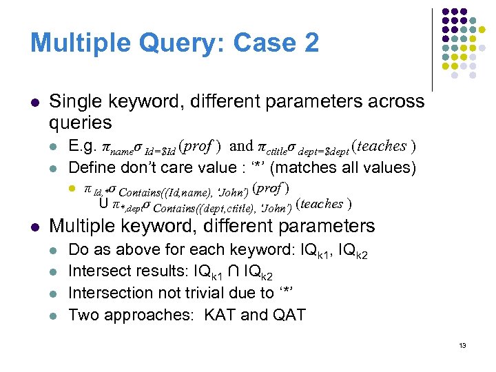 Multiple Query: Case 2 l Single keyword, different parameters across queries l l E.