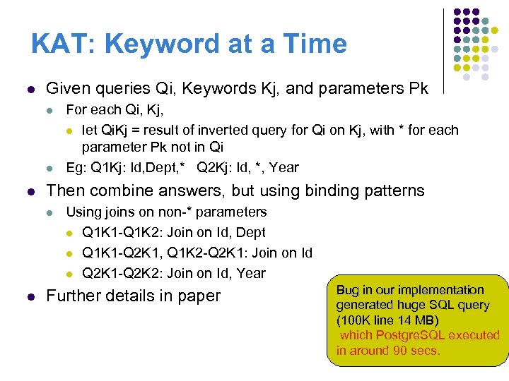 KAT: Keyword at a Time l Given queries Qi, Keywords Kj, and parameters Pk