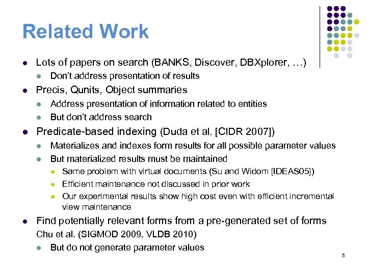 Related Work l Lots of papers on search (BANKS, Discover, DBXplorer, …) l l
