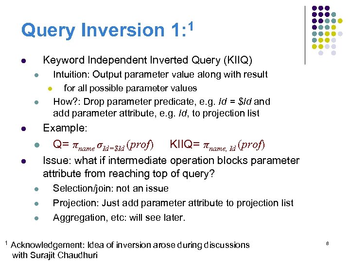 Query Inversion 1: 1 Keyword Independent Inverted Query (KIIQ) l Intuition: Output parameter value