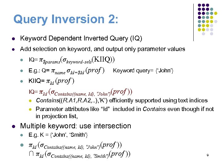 Query Inversion 2: l Keyword Dependent Inverted Query (IQ) l Add selection on keyword,