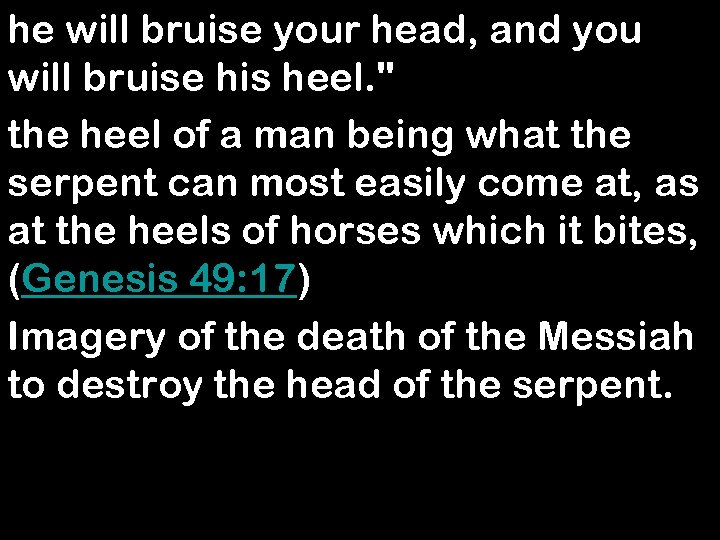 he will bruise your head, and you will bruise his heel. 
