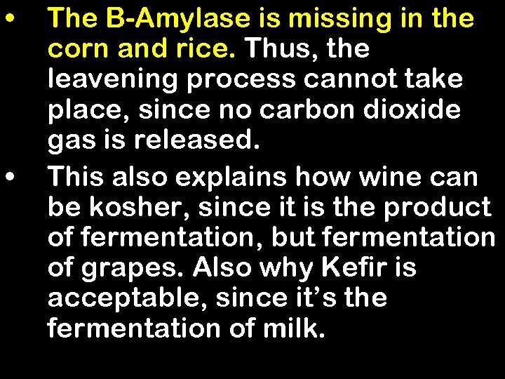  • • The B-Amylase is missing in the corn and rice. Thus, the