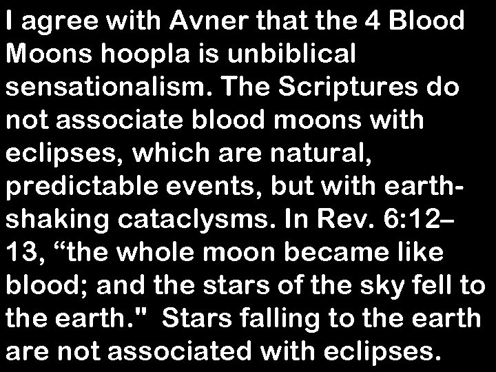 I agree with Avner that the 4 Blood Moons hoopla is unbiblical sensationalism. The
