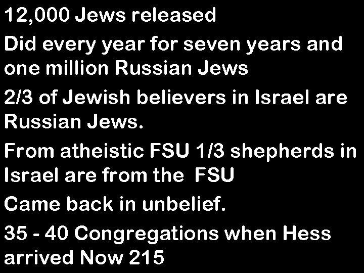 12, 000 Jews released Did every year for seven years and one million Russian