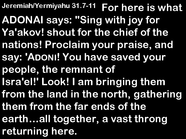  For here is what ADONAI says: 