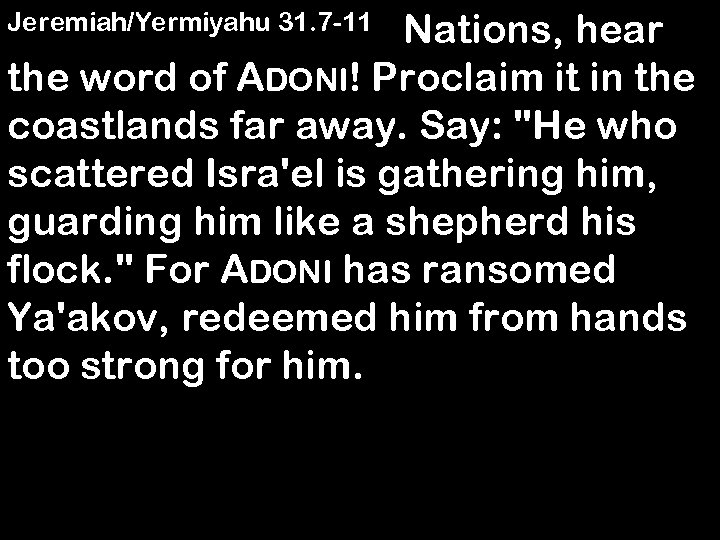  Nations, hear the word of ADONI! Proclaim it in the coastlands far away.