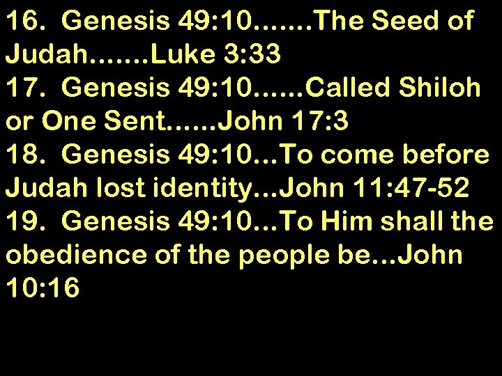 16. Genesis 49: 10. . . . The Seed of Judah. . . .