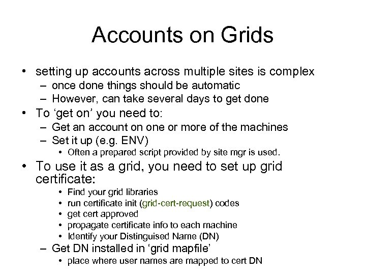 Accounts on Grids • setting up accounts across multiple sites is complex – once