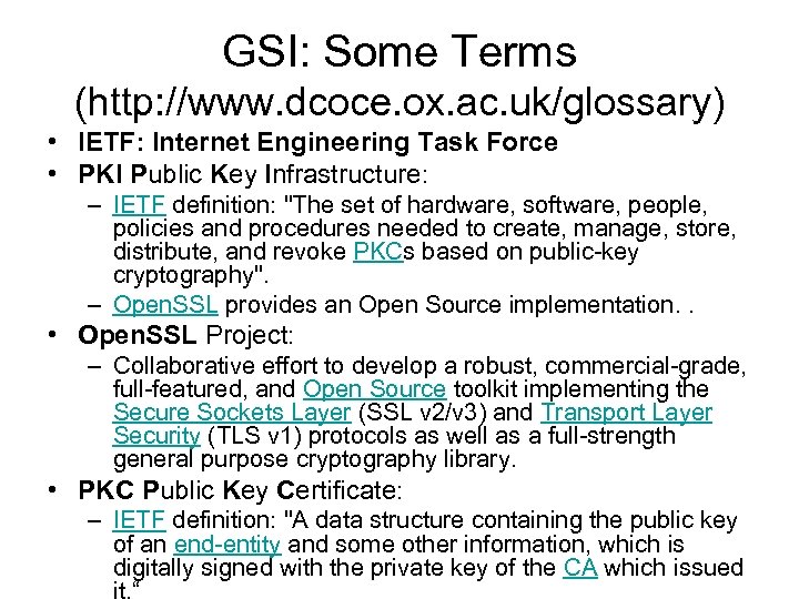 GSI: Some Terms (http: //www. dcoce. ox. ac. uk/glossary) • IETF: Internet Engineering Task